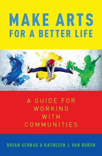 Бумажная книга «Make Arts for a Better Life: A Guide for Working with Communities», авторов Брайан Шраг, Кэтлин Ван Бюрен - фото №1