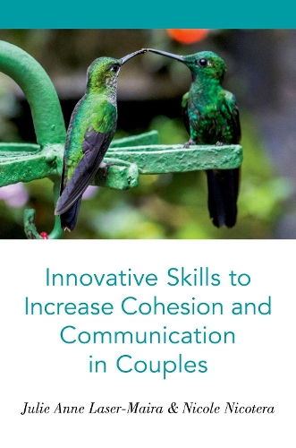 Паперова книга «Innovative Skills to Increase Cohesion and Communication in Couples», авторів Джулі Енн Лазер-Майра, Ніколь Нікотера - фото №1