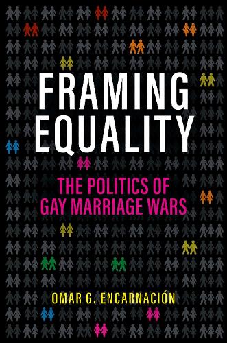 Бумажная книга «Framing Equality: The Politics of Gay Marriage Wars», автор Омар Г. Энкарнасьон - фото №1