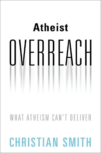 Бумажная книга «Atheist Overreach: What Atheism Can't Deliver», автор Кристиан Смит - фото №1