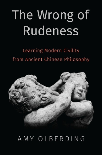 Бумажная книга «The Wrong of Rudeness: Learning Modern Civility from Ancient Chinese Philosophy», автор Эми Ольбердинг - фото №1