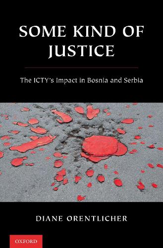 Бумажная книга «Some Kind of Justice: The ICTY's Impact in Bosnia and Serbia», автор Диана Орентлихер - фото №1