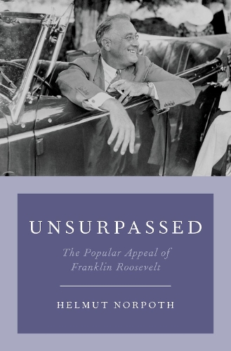 Бумажная книга «Unsurpassed: The Popular Appeal of Franklin Roosevelt», автор Гельмут Норпот - фото №1