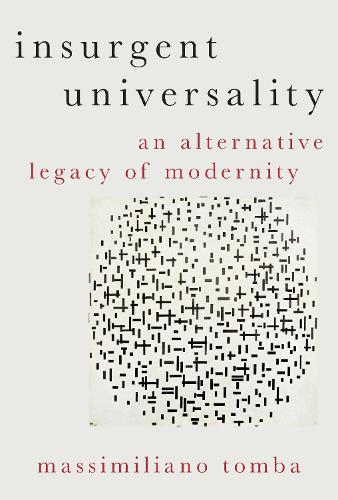 Бумажная книга «Insurgent Universality: An Alternative Legacy of Modernity», автор Массимилиано Томба - фото №1