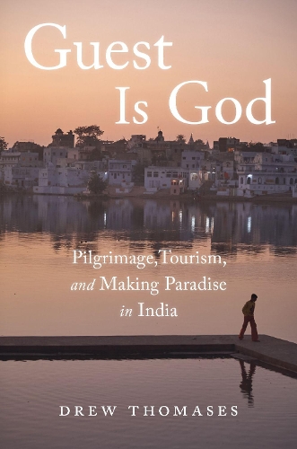 Паперова книга «Guest is God: Pilgrimage, Tourism, and Making Paradise in India», автор Дрю Томасес - фото №1