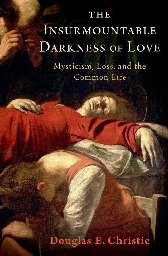 Бумажная книга «The Insurmountable Darkness of Love: Mysticism, Loss, and the Common Life», автор Дуглас Э. Кристи - фото №1