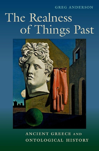 Бумажная книга «The Realness of Things Past: Ancient Greece and Ontological History», автор Грег Андерсон - фото №1