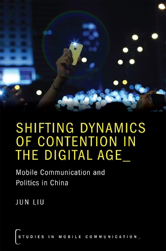 [object Object] «Shifting Dynamics of Contention in the Digital Age: Mobile Communication and Politics in China», автор Цзюнь Лю - фото №1