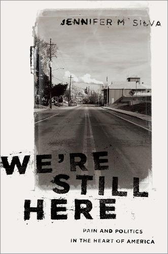 Бумажная книга «We're Still Here: Pain and Politics in the Heart of America», автор Дженнифер М. Силва - фото №1