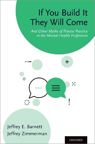 Бумажная книга «If You Build It They Will Come: And Other Myths of Private Practice in the Mental Health Professions», автор Джеффри Э. Барнетт - фото №1