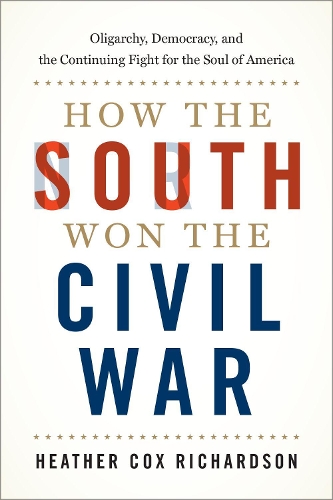 Бумажная книга «How the South Won the Civil War: Oligarchy, Democracy, and the Continuing Fight for the Soul of America», автор Хизер Кокс Ричардсон - фото №1