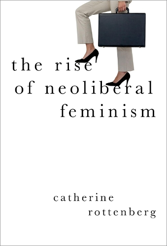 Бумажная книга «The Rise of Neoliberal Feminism», автор Кэтрин Роттенберг - фото №1