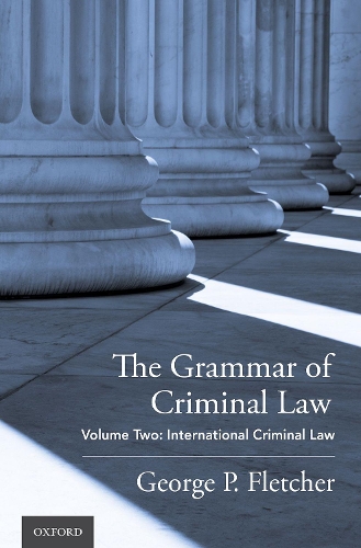 Бумажная книга «The Grammar of Criminal Law: Volume Two: International Criminal Law», автор Джордж П. Флетчер - фото №1