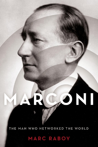 Бумажная книга «Marconi: The Man Who Networked the World», автор Марк Рабой - фото №1