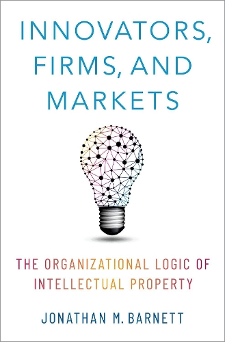 Бумажная книга «Innovators, Firms, and Markets: The Organizational Logic of Intellectual Property», автор Джонатан М. Барнетт - фото №1