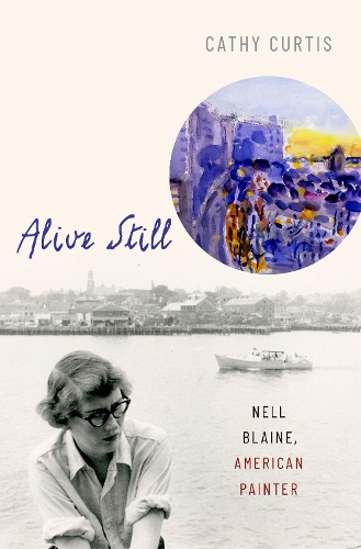 Паперова книга «Alive Still: Nell Blaine, American Painter», автор Кеті Кертіс - фото №1