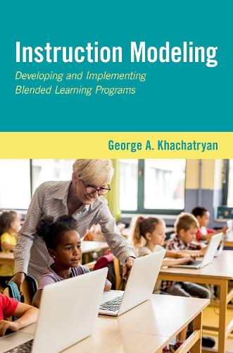 Паперова книга «Instruction Modeling: Developing and Implementing Blended Learning Programs», автор Джордж А. Хачатрян - фото №1