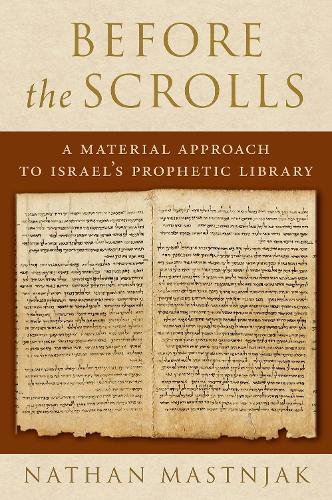 Паперова книга «Before the Scrolls: A Material Approach to Israel's Prophetic Library», автор Натан Мастняк - фото №1