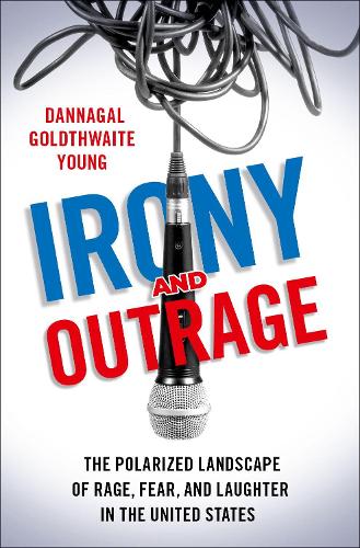 Бумажная книга «Irony and Outrage: The Polarized Landscape of Rage, Fear, and Laughter in the United States», автор Даннагал Голдтвейт Янг - фото №1
