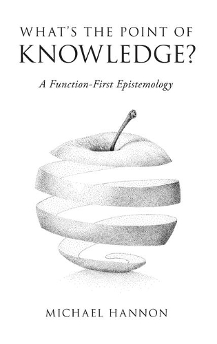 Бумажная книга «What's the Point of Knowledge?: A Function-First Epistemology», автор Майкл Ханнон - фото №1