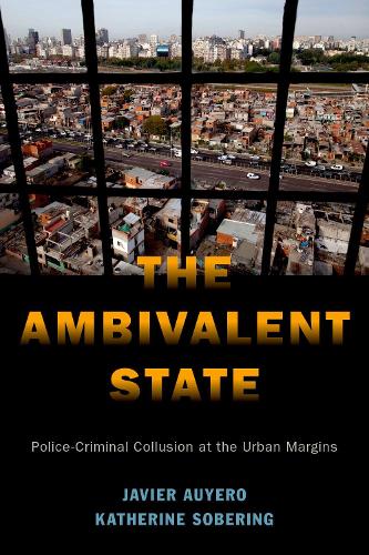 Бумажная книга «The Ambivalent State: Police-Criminal Collusion at the Urban Margins», автор Хавьер Ауэро - фото №1
