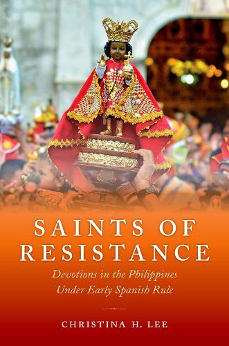Паперова книга «Saints of Resistance: Devotions in the Philippines under Early Spanish Rule», автор Крістіна Г. Лі - фото №1
