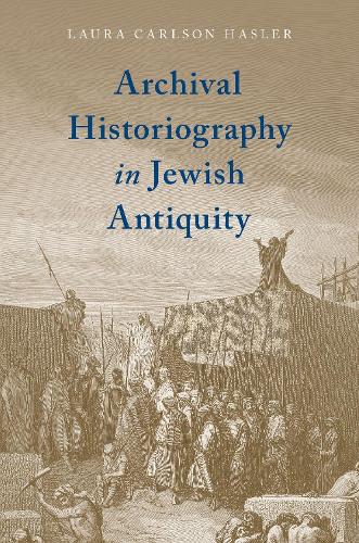 Паперова книга «Archival Historiography in Jewish Antiquity», автор Лаура Карлсон Гаслер - фото №1