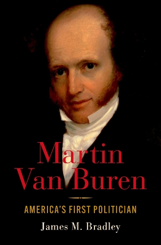 Паперова книга «Martin Van Buren: America's First Politician», автор Джеймс М. Бредлі - фото №1