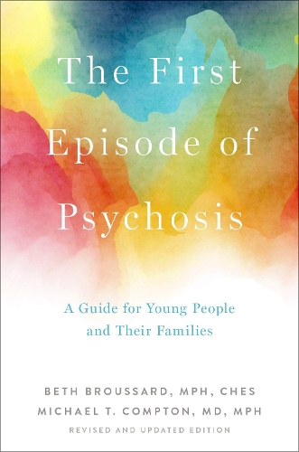 Бумажная книга «The First Episode of Psychosis: A Guide for Young People and Their Families, Revised and Updated Edition», автор Майкл Т. Комптон - фото №1