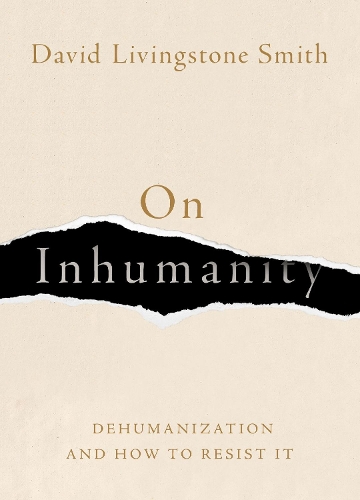 Бумажная книга «On Inhumanity: Dehumanization and How to Resist It», автор Дэвид Ливингстон Смит - фото №1