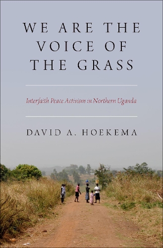 Бумажная книга «We Are The Voice of the Grass: Interfaith Peace Activism in Northern Uganda», автор Дэвид А. Хокема - фото №1