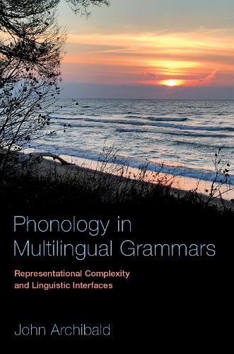 Паперова книга «Phonology in Multilingual Grammars: Representational Complexity and Linguistic Interfaces», автор Джон Арчібальд - фото №1