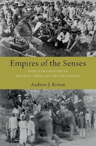 Бумажная книга «Empires of the Senses: Bodily Encounters in Imperial India and the Philippines», автор Эндрю Дж. Роттер - фото №1