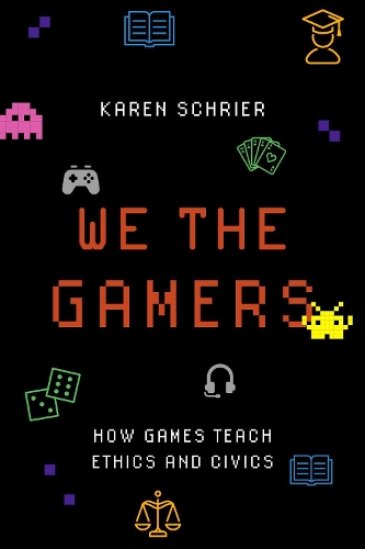 [object Object] «We the Gamers: How Games Teach Ethics and Civics», автор Карен Шраєр - фото №1