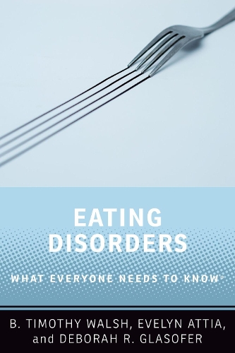 Паперова книга «Eating Disorders: What Everyone Needs to Know®», авторів Б. Тімоті Волш, Евелін Аттіа - фото №1