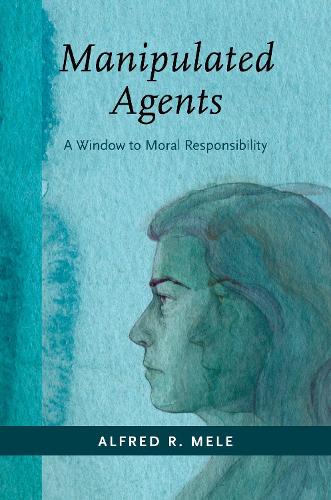 Бумажная книга «Manipulated Agents: A Window to Moral Responsibility», автор Альфред Р. Меле - фото №1
