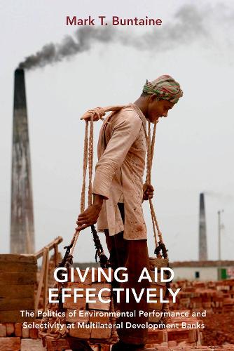 Паперова книга «Giving Aid Effectively: The Politics of Environmental Performance and Selectivity at Multilateral Development Banks», автор Марк Т. Бунтайн - фото №1