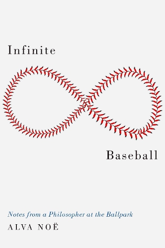 Бумажная книга «Infinite Baseball: Notes from a Philosopher at the Ballpark», автор Альва Ноэ - фото №1