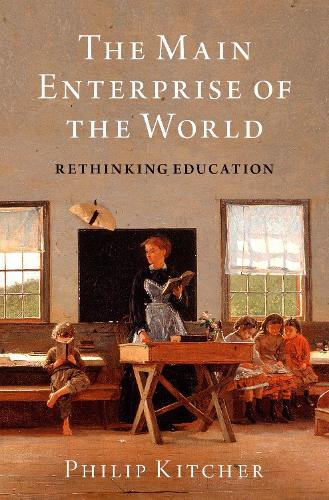 Бумажная книга «The Main Enterprise of the World: Rethinking Education», автор Филип Китчер - фото №1