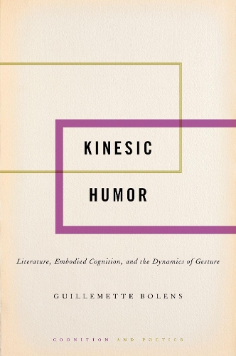 [object Object] «Kinesic Humor: Literature, Embodied Cognition, and the Dynamics of Gesture», автор Гильеметт Боленс - фото №1