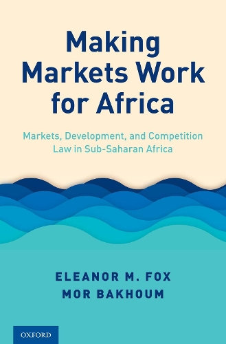 Бумажная книга «Making Markets Work for Africa: Markets, Development, and Competition Law in Sub-Saharan Africa», авторов Элеонора М. Фокс, Мор Бахум - фото №1