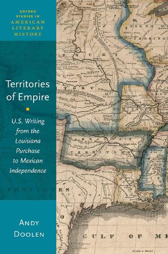 Бумажная книга «Territories of Empire: U.S. Writing from the Louisiana Purchase to Mexican Independence», автор Энди Дулен - фото №1