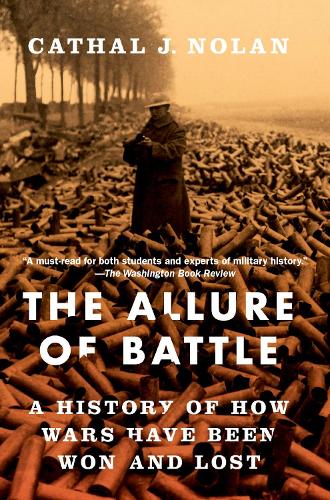 Бумажная книга «The Allure of Battle: A History of How Wars Have Been Won and Lost», автор Кэтал Дж. Нолан - фото №1