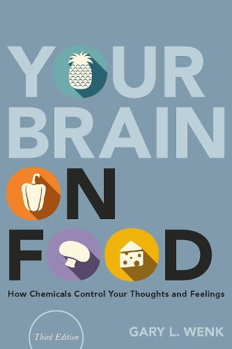 Паперова книга «Your Brain on Food: How Chemicals Control Your Thoughts and Feelings», автор Гері Л. Венк - фото №1