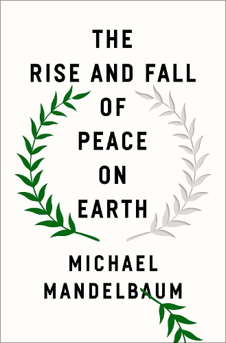 Бумажная книга «The Rise and Fall of Peace on Earth», автор Майкл Мандельбаум - фото №1
