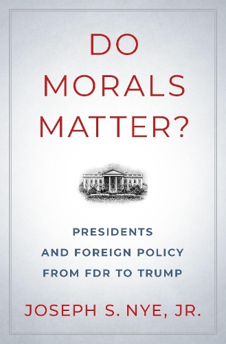 Бумажная книга «Do Morals Matter?: Presidents and Foreign Policy from FDR to Trump», автор Джозеф С. Най - фото №1