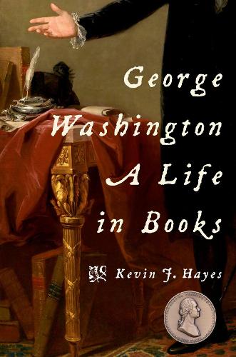 Бумажная книга «George Washington: A Life in Books», автор Кевин Дж. Хейс - фото №1