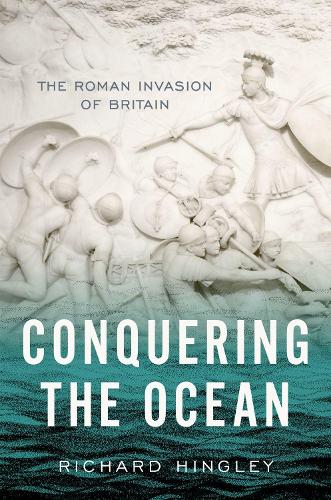 Бумажная книга «Conquering the Ocean: The Roman Invasion of Britain», автор Ричард Хингли - фото №1