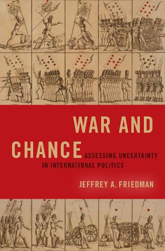 Бумажная книга «War and Chance: Assessing Uncertainty in International Politics», автор Джеффри А. Фридман - фото №1