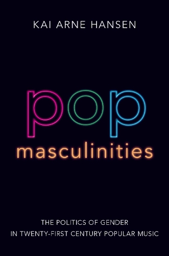 Бумажная книга «Pop Masculinities: The Politics of Gender in Twenty-First Century Popular Music», автор Кай Арне Хансен - фото №1